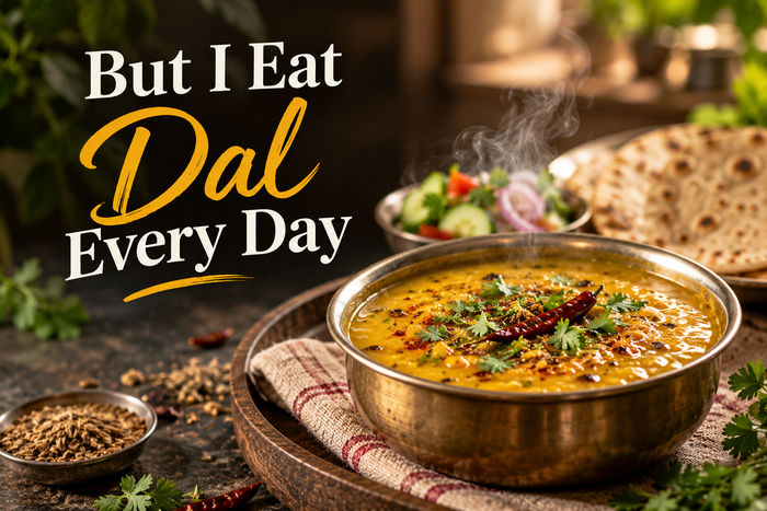 "But I Eat Dal Every Day"